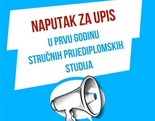 NAPUTAK ZA UPIS U PRVU GODINU STRUČNIH PRIJEDIPLOMSKIH STUDIJA (JESENSKI ROK)